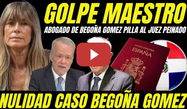 Embedded thumbnail for GOLPE LETAL DEL ABOGADO BEGOÑA GÓMEZ AL JUEZ PEINADO "PILLADO SOLTANDO BULO SIN PRUEBA EN SU AUTO"