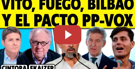 Embedded thumbnail for VITO QUILES, FUEGO, BILBAO Y EL PACTO PP - VOX. ANÁLISIS DE EKAIZER CON CINTORA