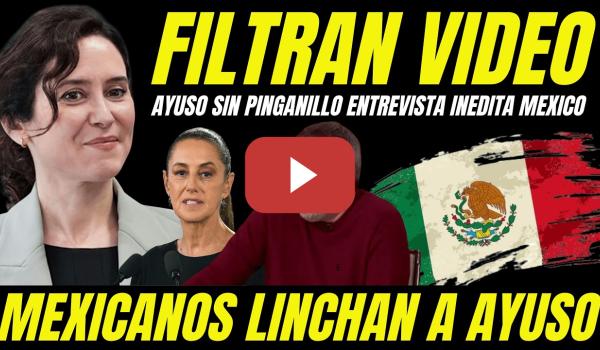 Embedded thumbnail for MEXICANOS PILLAN AYUSO SIN PINGANILLO ENTREVISTA INÉDITA  "REPUDIADA POR LA DERECHA MEXICANA"