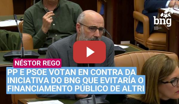 Embedded thumbnail for PP e PSOE votan en contra da iniciativa do BNG que evitaría o financiamento público de ALTRI