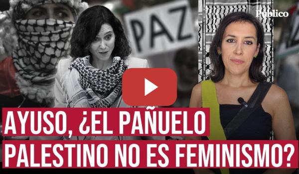 Embedded thumbnail for Ayuso, Israel y la instrumentalización del feminismo, por Ana Bernal Triviño