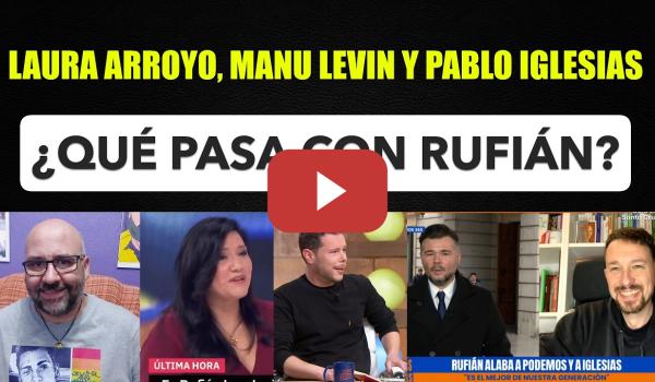 Embedded thumbnail for Laura Arroyo, Manu Levin y Pablo Iglesias en RTVE sobre actualidad, también Rufián.