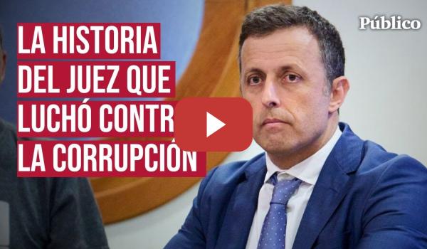 Embedded thumbnail for Cómo un juez que luchó contra la corrupción acabó expulsado de la carrera judicial