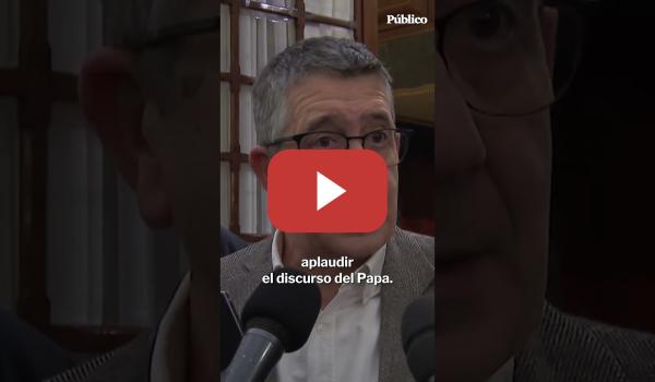 Embedded thumbnail for Patxi López: “El PP aplaude el discurso del papa pero traga con la prioridad nacional de Vox”