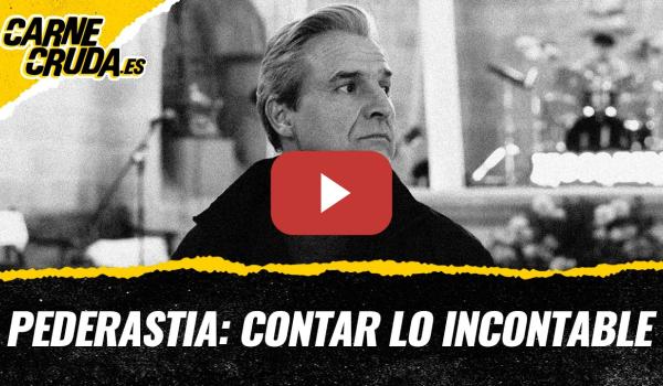 Embedded thumbnail for T12x140 - Pederastia: contar lo incontable (CARNE CRUDA)