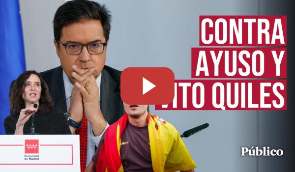 Embedded thumbnail for El GOBIERNO responde a las provocaciones de AYUSO y al acoso del agitador ultra Vito Quiles