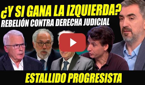 Embedded thumbnail for REBELIÓN PROGRESISTA CONTRA LAWFARE: ¿QUÉ PASARÍA SI GANARA LA IZQUIERDA? ESCOLAR, BALTASAR GARZÓN