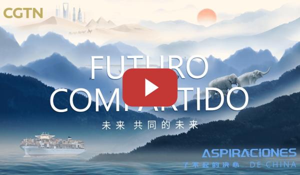 Embedded thumbnail for Aspiraciones de China – Futuro compartido | CGTN