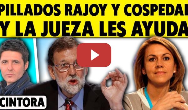 Embedded thumbnail for PILLADOS RAJOY Y COSPEDAL Y LA JUEZA LES AYUDA