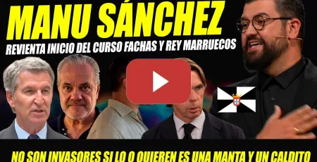 Embedded thumbnail for MANU SÁNCHEZ ARRASA A FACHAS. VALIENTE MONÓLOGO CEUTA, CONTRA REY MARRUECOS. LUCHARÁN FARMEANDO AURA
