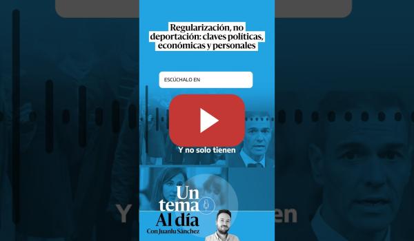 Embedded thumbnail for 🎙PODCAST | Regularización, no deportación: claves políticas, económicas y personales ·UN TEMA AL DÍA