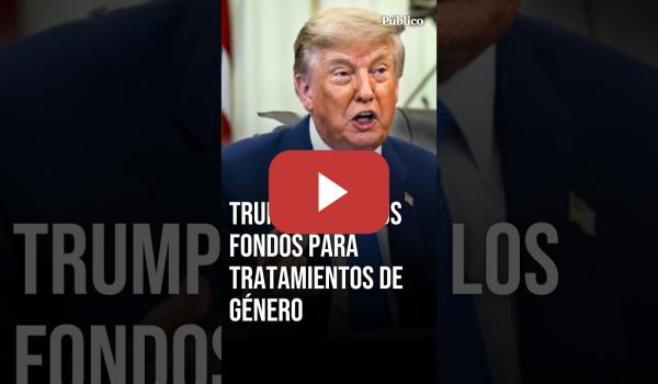 Embedded thumbnail for Trump veta los fondos federales para tratamientos de afirmación de género en menores