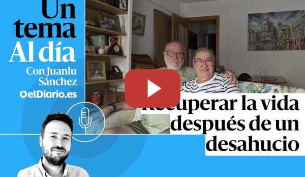 Embedded thumbnail for 🎙 PODCAST | Recuperar la vida después de un desahucio   · UN TEMA AL DÍA