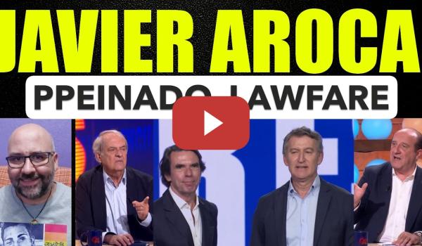 Embedded thumbnail for Javier Aroca. Peinado. Lawfare.