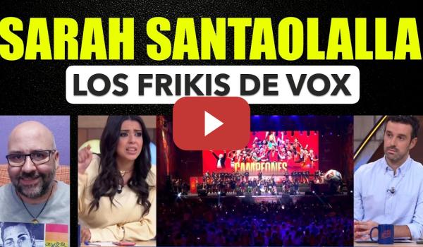 Embedded thumbnail for Sarah Santaolalla. Los de Vox son frikis que se quieren apoderar del mundial.
