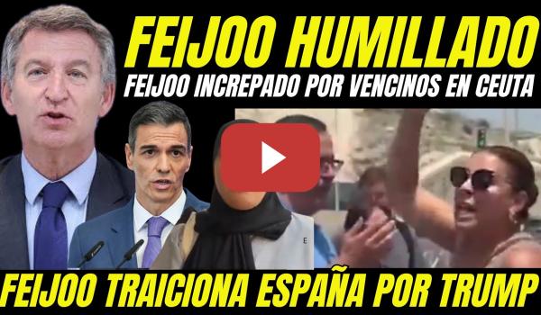 Embedded thumbnail for VIDEO VIRAL FEIJÓO INCREPADO EN CEUTA POR VECINOS "TRAICIONA A ESPAÑA Y SE VENDE A TRUMP"