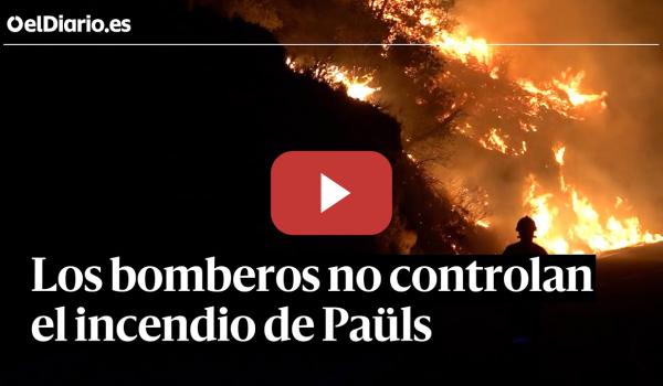Embedded thumbnail for El INCENDIO de PAÜLS ARRASA 3.100 hectáreas y CONFINA a 18.000 personas