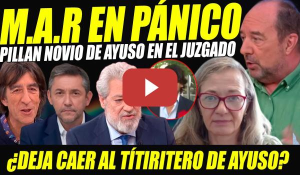 Embedded thumbnail for M.A.R. ENTRA PÁNICO. PILLAN A NOVIO AYUSO EN EL JUZGADO 1 DÍA DESPUÉS DE DECLARAR Y SALE POR PATAS