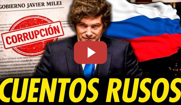Embedded thumbnail for CUENTOS RUSOS, CENSURA Y ATAQUE AL PERIODISMO PARA TAPAR LA CORRUPCIÓN DEL GOBIERNO DE MILEI