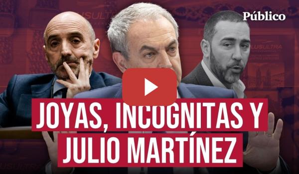 Embedded thumbnail for De la estrategia de JULIO MARTÍNEZ a las incógnitas sobre las JOYAS: novedades del 'CASO PLUS ULTRA'