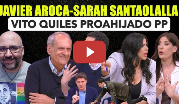 Embedded thumbnail for Javier Aroca Sarah Santaolalla. Vito Quiles es el proahijado del PP.