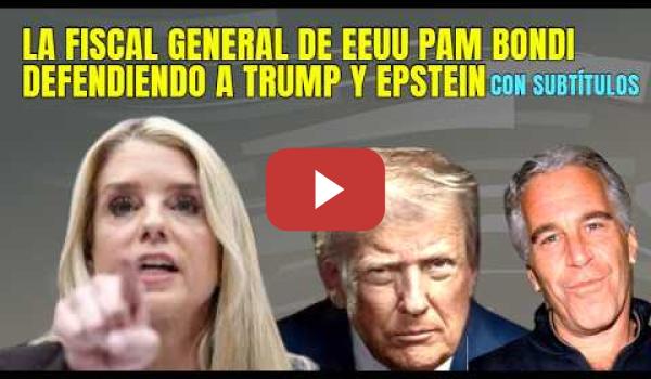Embedded thumbnail for La Fiscal General de EEUU defiende a Donald Trump y Epstein (SUB)