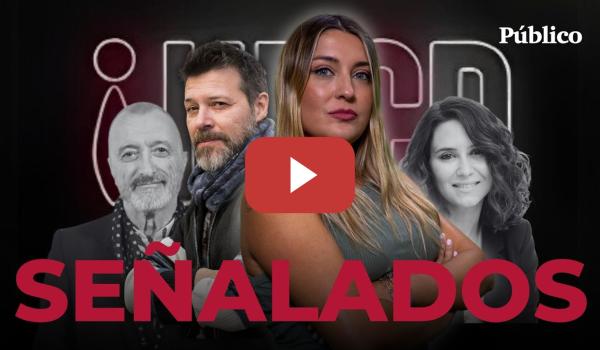 Embedded thumbnail for Señalados | Programa Completo | De Quequé y Hora Veintipico a Pérez Reverte, de Ayuso a Vaquero