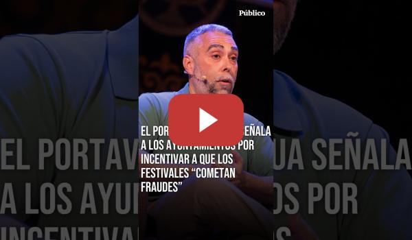 Embedded thumbnail for Rubén Sánchez (FACUA) acusa a ayuntamientos y CCAA de "colaborar con el fraude" de los FESTIVALES
