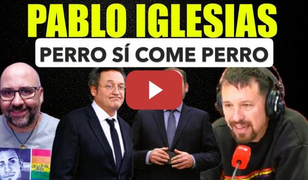 Embedded thumbnail for Pablo Iglesias. Perro come perro, claro que sí.