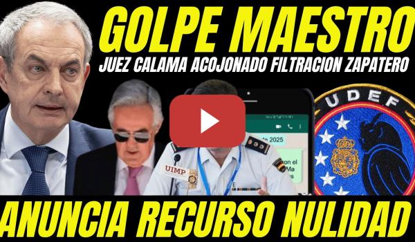 Embedded thumbnail for JUEZ CALAMA ESTÁ ACOJONADO "ABOGADO ZAPATERO PRESENTA NULIDAD TRAS ORDENAR INVESTIGAR FILTRACION"