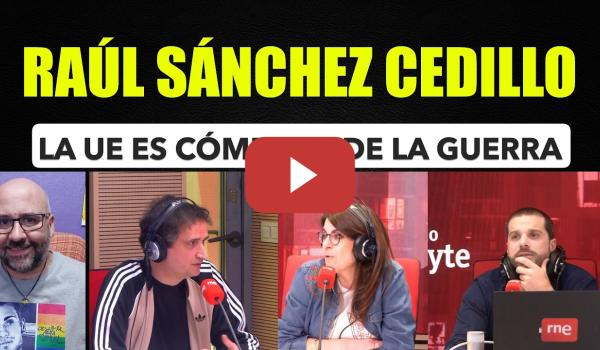 Embedded thumbnail for Raúl Sánchez Cedillo, La UE es cómplice de la Guerra.