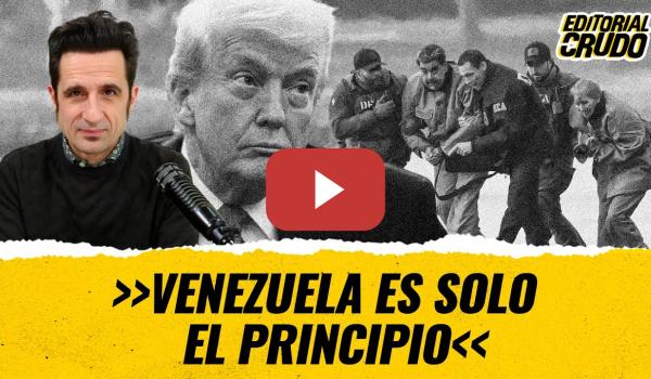 Embedded thumbnail for T12x61 - "Venezuela es solo el prinicipio" #editorialcrudo (CARNE CRUDA)