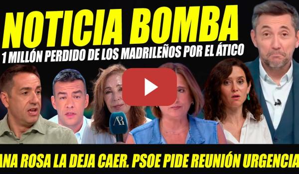 Embedded thumbnail for JAQUE AYUSO: ANA ROSA LA DEJA CAER. 1 MILLÓN € DE MADRILEÑOS FONDO PERDIDO X ÁTICO.PSOE PIDE REUNIÓN