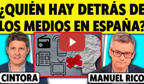 Embedded thumbnail for ¿QUIÉN HAY DETRÁS DE LOS MEDIOS DE COMUNICACIÓN EN ESPAÑA?