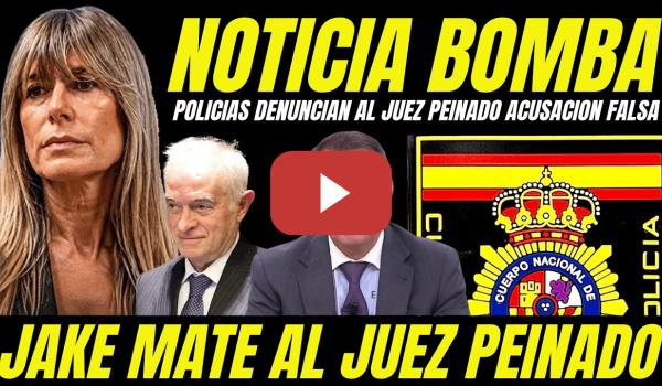 Embedded thumbnail for BOMBAZO "POLICÍAS DENUNCIAN AL JUEZ PEINADO POR ACUSACIÓN FALSA AUTO BEGOÑA GÓMEZ"