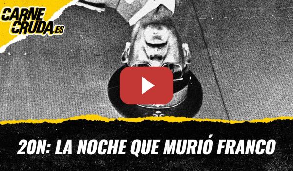 Embedded thumbnail for T12x44 - 20N: dónde estabas cuando murió Franco (CARNE CRUDA)