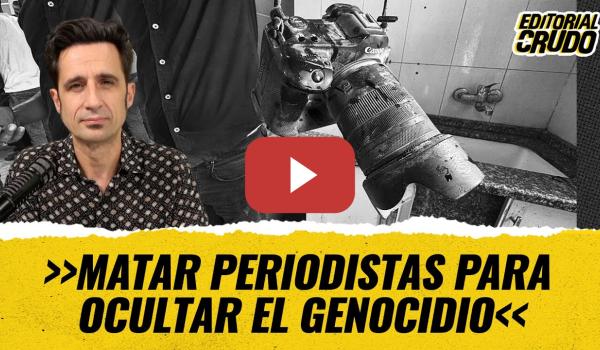 Embedded thumbnail for &quot;Matar periodistas para ocultar el genocidio&quot; #editorialcrudo