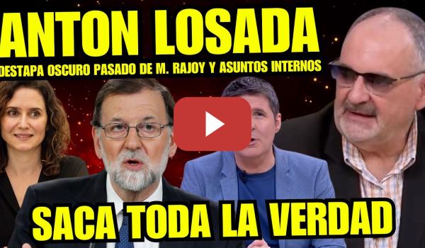 Embedded thumbnail for ¡BOMBAZO! ANTÓN LOSADA DESTAPA OSCURO PASADO DE M. RAJOY "ASUNTOS INTERNOS VA A INTERVENIR"