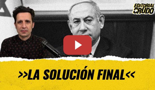 Embedded thumbnail for &quot;La solución final&quot; #editorialcrudo