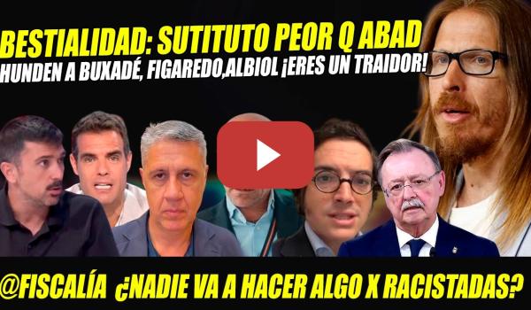 Embedded thumbnail for HUMILLAN A BUXADÉ Y ALBIOL. FISCALÍA NO MUEVE UN DEDO CONTRA FIGAREDO Y ULTRAS X DELITOS DE R4C1SM0