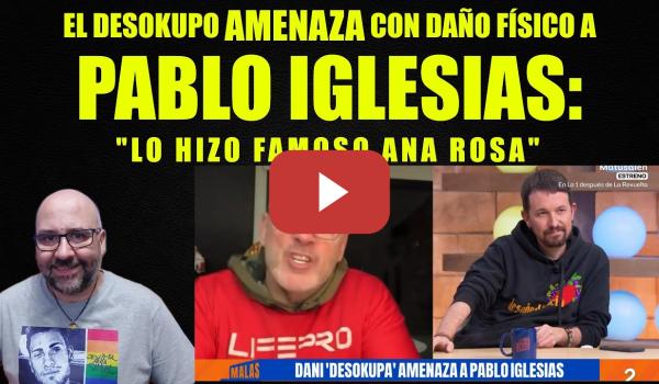 Embedded thumbnail for Pablo Iglesias amenazado físicamente por Dani Desokupo. Fue Ana Rosa quien lo hizo famoso.