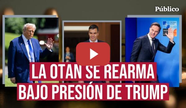 Embedded thumbnail for ¿Hay que seguir en la OTAN? La Alianza se rearma bajo presión de Trump y sin romper con Israel