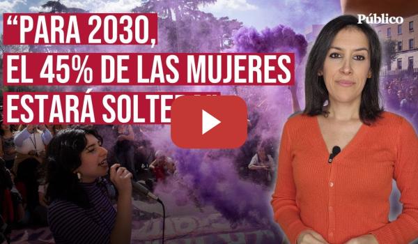 Embedded thumbnail for La soltería que desafía al patriarcado, por Ana Bernal-Triviño