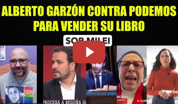 Embedded thumbnail for Alberto Garzón contra Podemos para vender su libro. Sor Milei. Ione Belarra