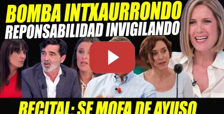 Embedded thumbnail for INTXAURRONDO SE MOFA DE AYUSO Y LA DEJA TIRITANDO: RESPONSABILIDAD IN VIGILANDO. DELITOS CHAO PESCAO