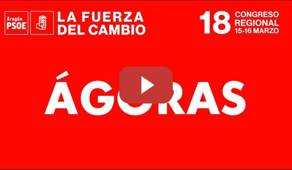 Embedded thumbnail for Agoras Congreso PSOE Aragón