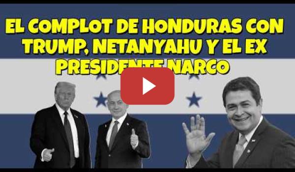 Embedded thumbnail for Confirman el pucherazo electoral de Trump y Netanyahu, a favor del Narco expresidente de Honduras