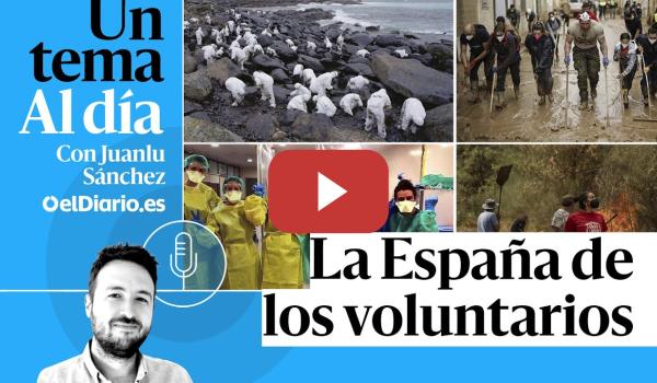 Embedded thumbnail for 🎙 PODCAST | La España de los voluntarios · UN TEMA AL DÍA