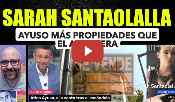 Embedded thumbnail for Sarah Santaolalla, Ayuso tiene más propiedades que el aloe vera.