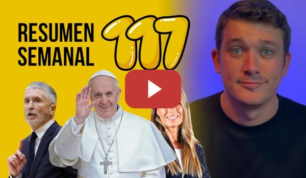 Embedded thumbnail for Se muere el Papa, compramos balas a Israel, la Dana y Vilaplana #ResumenSemanal 117